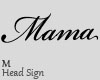 Mama Headsign