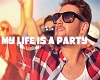 * My life is a party ! *