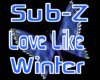 {Sub-Z}Love Like Winter