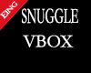 SNUGGLE VBOX [REQUEST]