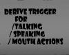 Derive Triggers To Talk