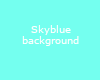 💤 SkyBlue Background
