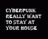 CyberPunk Really Want