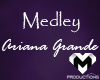 MM! Ariana Grande Medley