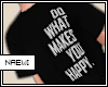 What makes you happy tee