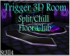 Trigger Split Room