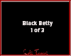 Black Betty 1 of 3