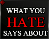 f WHAT YOU HATE...