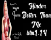 Hinder Better Than Me