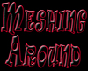 "Meshing Around" Sign R