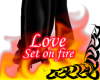 Love, Set on fire