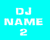 DJ Name 2