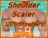 ! Shoulder Scaler 120%