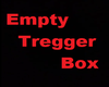 Empty Tregger Box