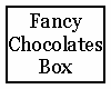 Fancy Chocolates Box