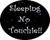 SleepingNoTouchie