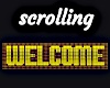 WELCOME SIGN SCROLLING
