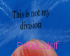 This is not my division.