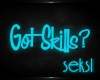 S! Got Skills?