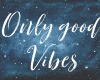 Only Good Vibes shirt