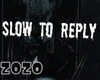 Slow To Reply