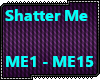 D| Shatter Me