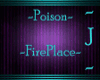 ~J~~Poison~Fireplace