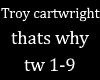 Troy cartwright thats wh