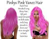 Pinkys Pink Vanez Hair