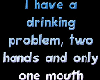 Drinking Problem