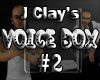 J Clay's VoiceBox #2