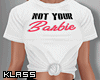 \<  Not Your Barbie Tee