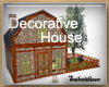 Decorative House