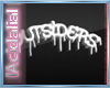 &hearts;|Outsiders