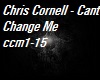 Cornell-Cant Change Me