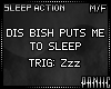 ✘ DIS BISH... Zzz