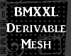 BMXXL Derivable Mesh