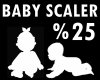! Baby Scaler 25%