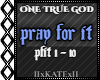 ONE TRUE GOD - PRAY
