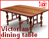 !@ Victorian dining tbl