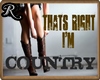 That's Right I'm Country
