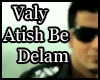 Valy - Atish Be Delam