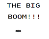 A~ the big boom!!!!