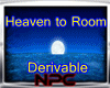 Heaven to Room/Derivable