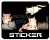Because Cats Sticker