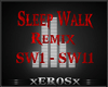 [X] Sleep Walk