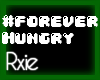 #ForeverHungry