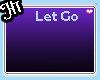 Let Go {Prt2}