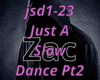 Just A Slow Dance Pt2