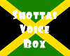 Shottas Voice Box